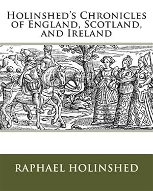 Image du vendeur pour Holinshed's Chronicles of England, Scotland, and Ireland mis en vente par GreatBookPrices