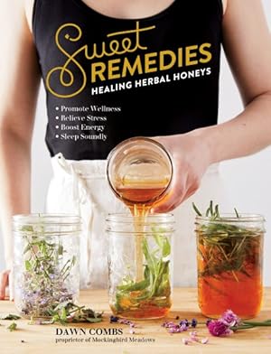 Seller image for Sweet Remedies : Healing Herbal Honeys for sale by GreatBookPrices