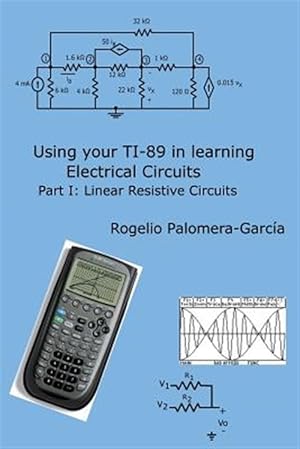 Imagen del vendedor de Using Your Ti-89 in Learning Electrical Circuits : Linear Resistive Circuits a la venta por GreatBookPrices