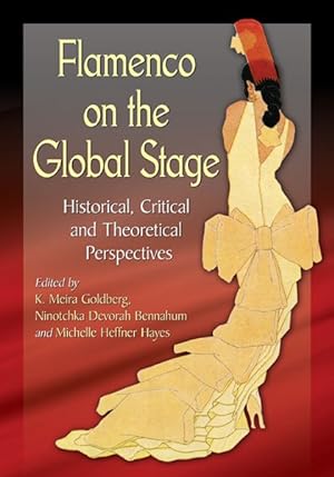 Bild des Verkufers fr Flamenco on the Global Stage : Historical, Critical and Theoretical Perspectives zum Verkauf von GreatBookPrices