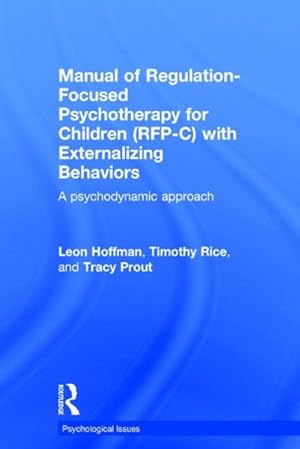Seller image for Manual of Regulation-focused Psychotherapy for Children Rfp-c With Externalizing Behaviors : A Psychodynamic Approach for sale by GreatBookPrices