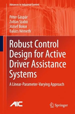 Bild des Verkufers fr Robust Control Design for Active Driver Assistance Systems : A Linear-parameter-varying Approach zum Verkauf von GreatBookPrices