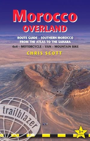 Seller image for Trailblazer Morocco Overland : Route Guide - From the Atlas to the Sahara 4x4 - Motorcycle - Van - Mountainbike for sale by GreatBookPrices