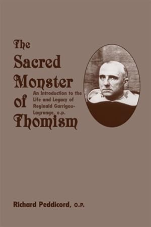 Immagine del venditore per Sacred Monster of Thomism : An Introduction to the Life and Legacy of Reginald Garrigou-Lagrange, O. P. venduto da GreatBookPrices