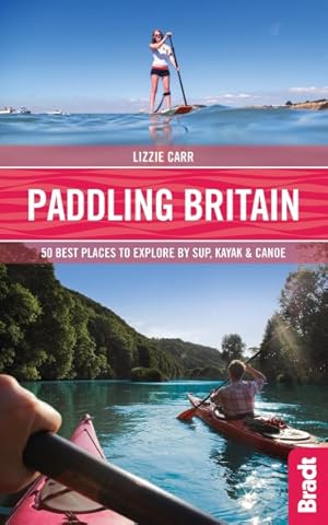 Imagen del vendedor de Paddling Britain : 50 Best Places to Explore by Sup, Kayak & Canoe a la venta por GreatBookPrices