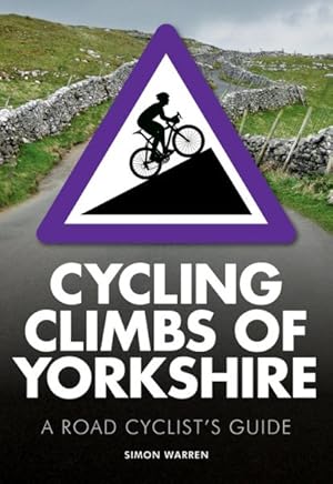 Immagine del venditore per Cycling Climbs of Yorkshire : A Road Cyclists's Guide venduto da GreatBookPrices