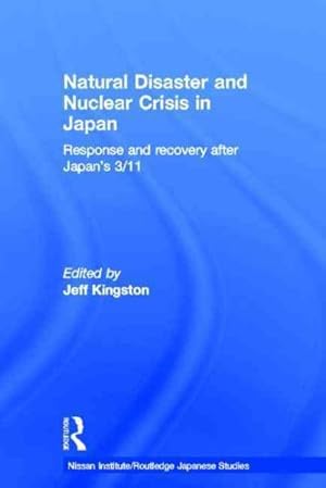 Imagen del vendedor de Natural Disaster and Nuclear Crisis in Japan : Response and Recovery After Japan's 3/11 a la venta por GreatBookPrices