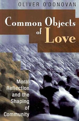 Image du vendeur pour Common Objects of Love : Moral Reflection and the Shaping of Community: The 2001 Stob Lectures mis en vente par GreatBookPrices