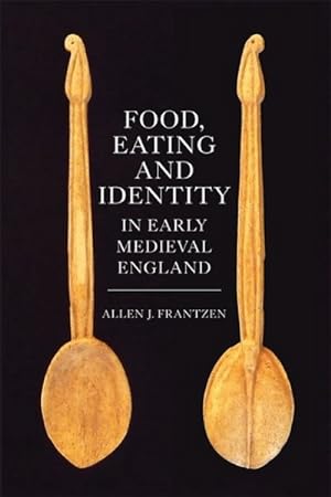Bild des Verkufers fr Food, Eating and Identity in Early Medieval England zum Verkauf von GreatBookPrices