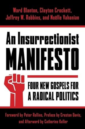 Seller image for Insurrectionist Manifesto : Four New Gospels for a Radical Politics for sale by GreatBookPrices