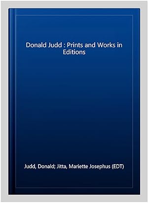 Seller image for Donald Judd : Prints and Works in Editions for sale by GreatBookPrices