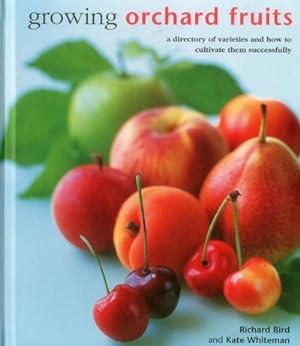 Immagine del venditore per Growing Orchard Fruits : A Directory of Varieties and How to Cultivate Them Successfully venduto da GreatBookPrices