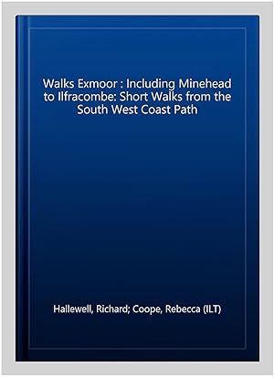 Immagine del venditore per Walks Exmoor : Including Minehead to Ilfracombe: Short Walks from the South West Coast Path venduto da GreatBookPrices