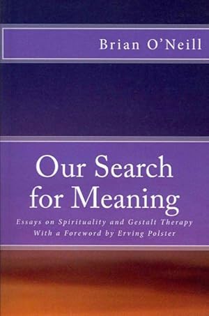 Seller image for Our Search for Meaning : Essays on Spirituality and Gestalt Therapy for sale by GreatBookPrices