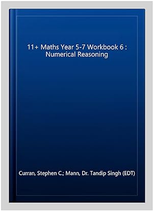 Bild des Verkufers fr 11+ Maths Year 5-7 Workbook 6 : Numerical Reasoning zum Verkauf von GreatBookPrices