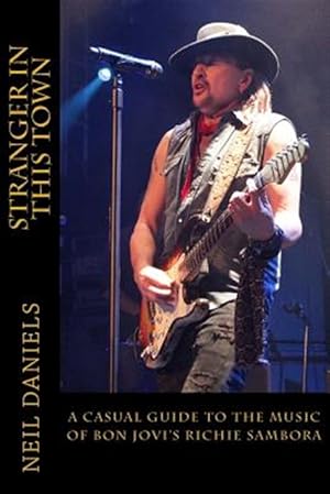 Imagen del vendedor de Stranger in This Town : A Casual Guide to the Music of Bon Jovi's Richie Sambora a la venta por GreatBookPrices