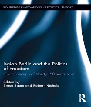 Seller image for Isaiah Berlin and the Politics of Freedom : Two Concepts of Liberty 50 Years Later for sale by GreatBookPrices