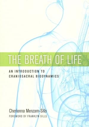 Image du vendeur pour Breath of Life : An Introduction to Craniosacral Biodynamics mis en vente par GreatBookPrices