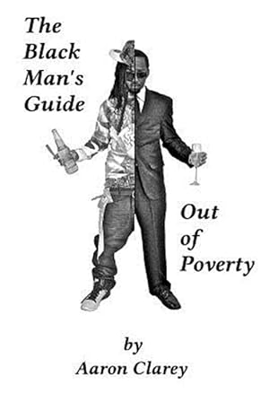 Bild des Verkufers fr The Black Man's Guide Out of Poverty: For Black Men Who Demand Better zum Verkauf von GreatBookPrices