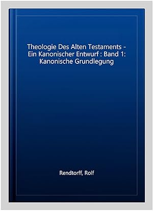 Bild des Verkufers fr Theologie Des Alten Testaments - Ein Kanonischer Entwurf : Band 1: Kanonische Grundlegung -Language: german zum Verkauf von GreatBookPrices