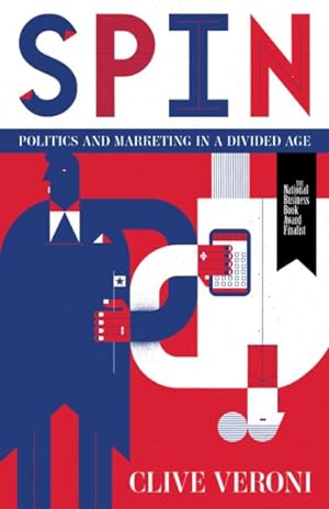 Bild des Verkufers fr Spin : Politics and Marketing in a Divided Age zum Verkauf von GreatBookPrices