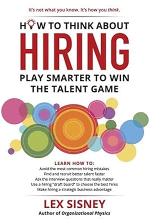 Bild des Verkufers fr How to Think About Hiring: Play Smarter to Win the Talent Game zum Verkauf von GreatBookPrices
