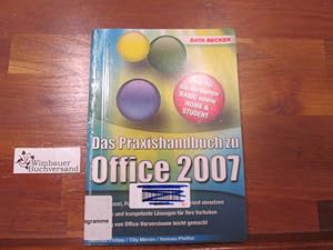 Bild des Verkufers fr Das Praxishandbuch zu Office 2007 : [ideal fr die Versionen Basic sowie Home & Student ; Word, Excel, PowerPoint und Outlook effizient einsetzen ; schnelle und kompetente Lsungen fr ihre Vorhaben ; Umstieg von Office-Vorversionen leicht gemacht]. Gerhard Philipp ; Tilly Mersin ; Hannes Pfeiffer zum Verkauf von Antiquariat im Kaiserviertel | Wimbauer Buchversand