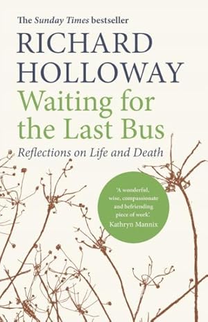 Image du vendeur pour Waiting for the Last Bus : Reflections on Life and Death mis en vente par GreatBookPrices