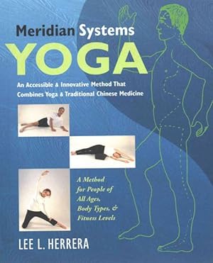 Seller image for Meridian Systems Yoga : An Accessible & Innovative Method Combining Yoga & Traditional Chinese Medicine for sale by GreatBookPrices