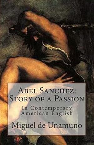 Imagen del vendedor de Abel Sanchez - Story of a Passion : In Contemporary American English a la venta por GreatBookPrices