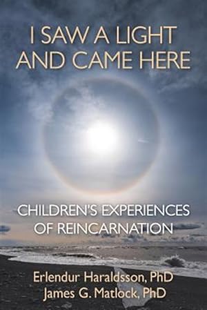 Seller image for I Saw a Light and Came Here : Children's Experiences of Reincarnation for sale by GreatBookPrices