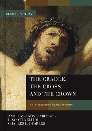 Bild des Verkufers fr Cradle, the Cross, and the Crown : An Introduction to the New Testament zum Verkauf von GreatBookPrices