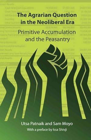 Immagine del venditore per Agrarian Question in the Neoliberal Era : Primitive Accumulation and the Peasantry venduto da GreatBookPrices