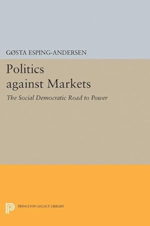 Image du vendeur pour Politics Against Markets : The Social Democratic Road to Power mis en vente par GreatBookPrices