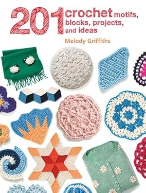 Image du vendeur pour 201 Crochet Motifs, Blocks, Projects and Ideas mis en vente par GreatBookPrices