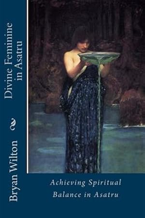 Seller image for Divine Feminine in Asatru : Spiritual Balance of the Norse for sale by GreatBookPrices