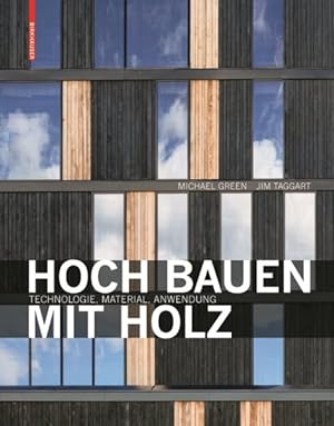 Bild des Verkufers fr Hoch Bauen Mit Holz : Technologie, Material, Anwendung -Language: german zum Verkauf von GreatBookPrices