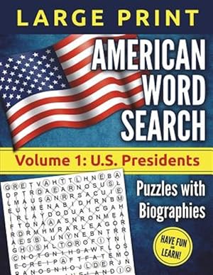 Immagine del venditore per American Word Search - Large Print, Volume 1: U.S. Presidents: Puzzles and Biographies venduto da GreatBookPrices