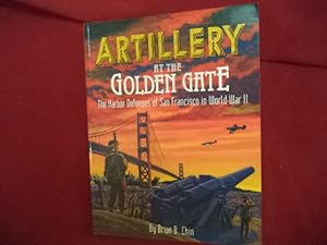Seller image for Artillery at the Golden Gate. The Harbor Defenses of San Francisco in World War II. for sale by BookMine