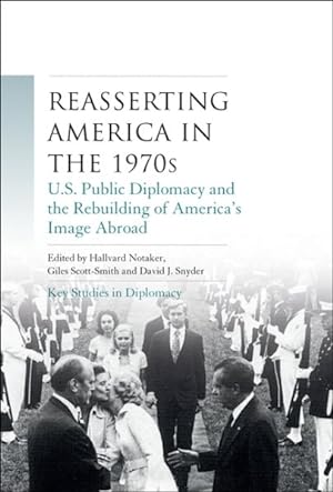 Immagine del venditore per Reasserting America in the 1970s : U.S. Public Diplomacy and the Rebuilding of America's Image Abroad venduto da GreatBookPrices