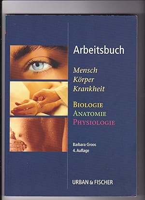 Bild des Verkufers fr Barbara Groos, Arbeitsbuch Mensch Krper Krankheit - Biologie Anatomie Physio. zum Verkauf von sonntago DE