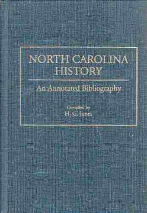 Seller image for NORTH CAROLINA HISTORY AN ANNOTATED BIBLIOGRAPHY. for sale by ABookLegacy, Mike and Carol Smith