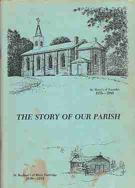 The Story Of Our Parish St. Mary's of Lourdes (1855-1980) and St. Rphael's of Black Partridge 183...