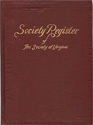 SOCIETY REGISTER THE SOCIETY OF VIRGINIA OF THE DISTRICT OF COLUMBIA Containing a Brief History o...