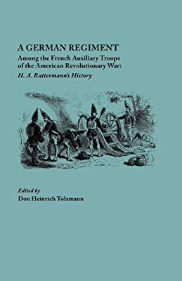 Image du vendeur pour A German Regiment Among the French Auxiliary Troops of the American Revolutionary War H. A. Rattermann's History mis en vente par ABookLegacy, Mike and Carol Smith