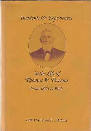 Bild des Verkufers fr Incidents & Experiences in the Life of Thomas W. Parsons, from 1826 to 1900 zum Verkauf von ABookLegacy, Mike and Carol Smith