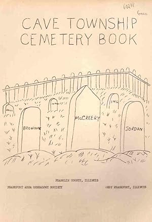 Cemetery Inscriptions Cave Township, Franklin County, Illinois Photocopy)