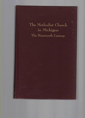 Seller image for The Methodist Church in Michigan: The Nineteenth Century, Vol 1 for sale by ABookLegacy, Mike and Carol Smith