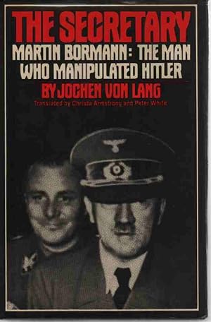 Bild des Verkufers fr The Secretary Martin Bormann - The Man Who Manipulated Hitler zum Verkauf von ABookLegacy, Mike and Carol Smith
