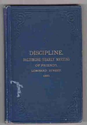 Rules of Discipline, and Advices of Baltimore, Yearly Meeting of Friends. Lombard Street 1880